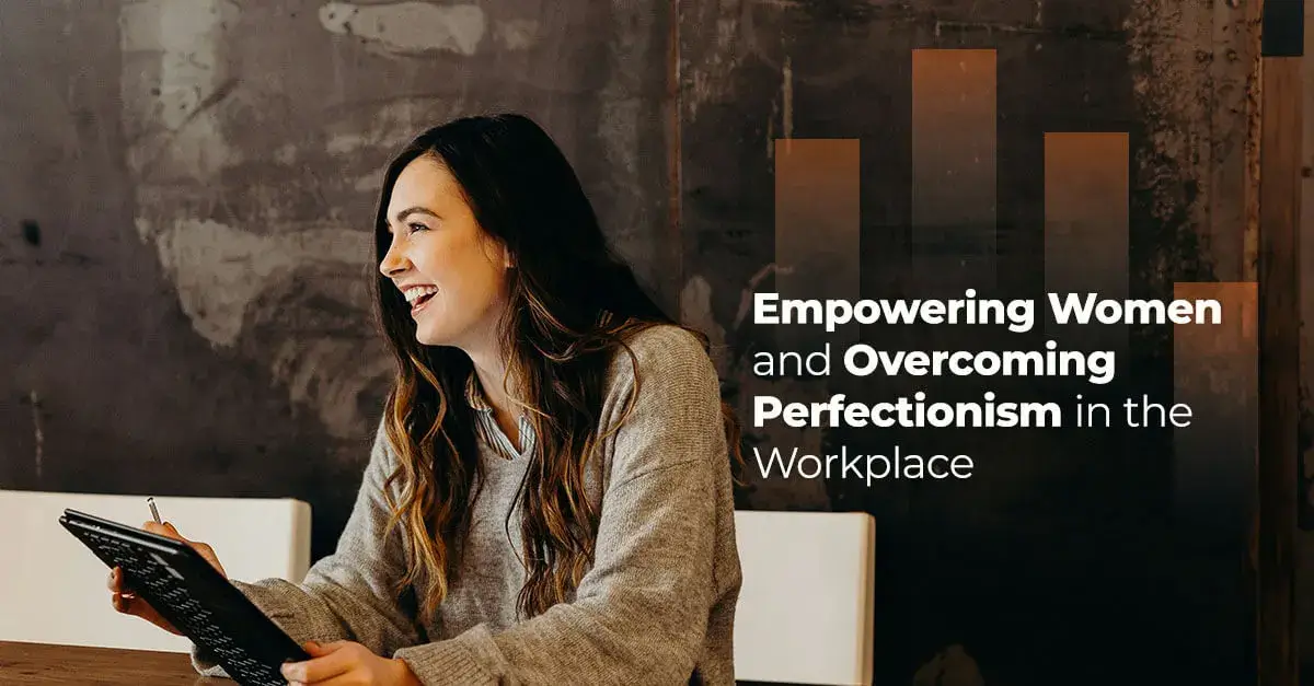 Smiling woman holding tablet with text overlay "Empowering Women and Overcoming Perfectionism in the Workplace" on dark background
